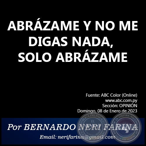 ABRÁZAME Y NO ME DIGAS NADA, SOLO ABRÁZAME - Por BERNARDO NERI FARINA - Domingo, 08 de Enero de 2023